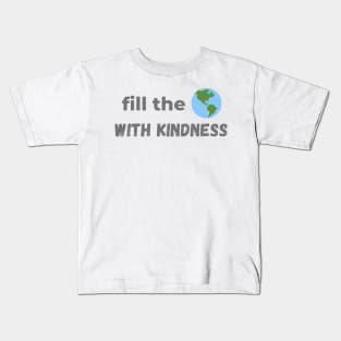 Fill the World with Kindness Kids T-Shirt